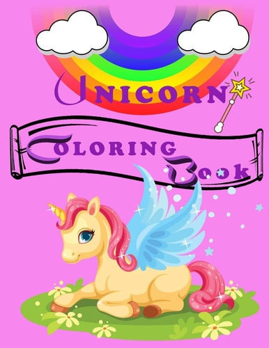 Unicorn Coloring Book An Amazing Unicorn Coloring Book Contains 26 Pages of an Incredible Unicorn Designs, Alphabets for Girls Ages 4-8 with Simple Pink Cover - Having Fun & Getting Happy.