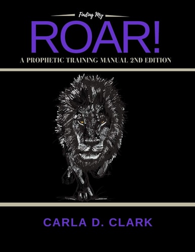 Finding My Roar A Prophetic Training Manual