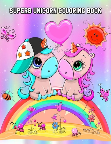 Superb Unicorn Coloring Book Stress-Relieving Unicorns Designs and Patterns, Fun Early Learning for Kids Ages 3-6, 4-8