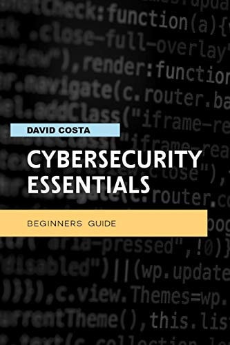 Cybersecurity Essentials - Beginners Guide Step-by-step Manual with Ten Methods to Protect Your Privacy Online