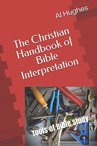 The Christian Handbook of Bible Interpretation Tools of Bible Study
