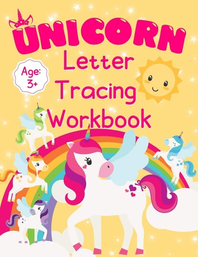 Unicorn Letter Tracing Workbook Alphabet Tracing Book for Preschoolers Practice Writing Letters for Kids Ages 3+ Handwriting Practice Paper