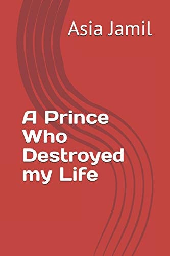 A Prince Who Destroyed My Life