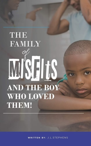 The Family Of Misfits And The Boy Who Loved Them!