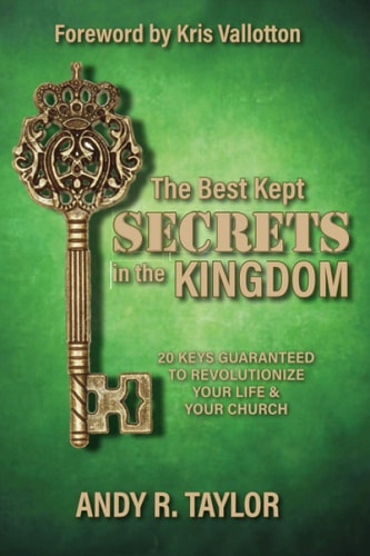 The Best Kept Secrets in the Kingdom 20 Keys to Revolutionize Your Life and Your Church