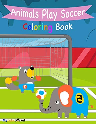 Animals Play Soccer A Fun Coloring Book with Sketch for Kids and Boy Love Soccer Age 4 - 8, Large Print, Toddler Activity Learning Book