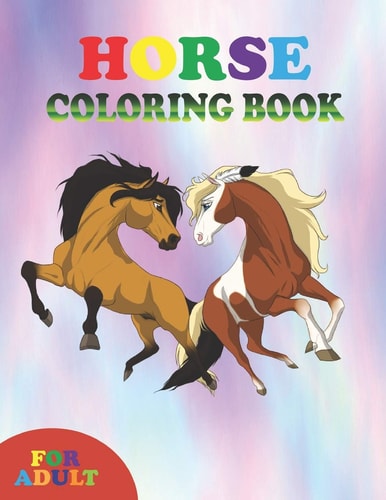 Horse Coloring Book for Adult Coloring Book Perfect Gift Idea for Horse Lover Boys, Girls, Men, Women and Friends