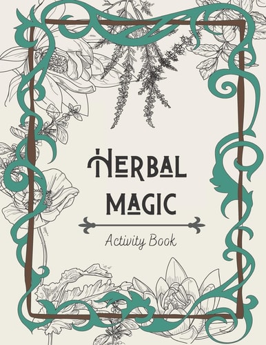Herbal Magic Activity Book An Instruction, Coloring Book, Herbarium & Ritual Journal