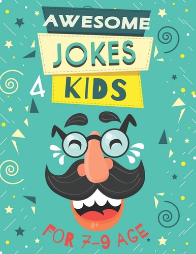 Awesome Jokes for Kids Silly Jokes for Kids Aged 7 (Jokes For Kids 5-9), Every Page Includes Famous Personalities Express the Joke.