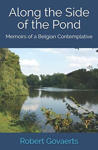 Along the Side of the Pond Memoirs of a Belgian Contemplative