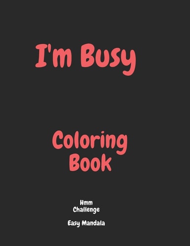 I'm Busy Coloring Book Hmm Challenge Easy Mandala Activity Book for Adults Mandala Coloring Book
