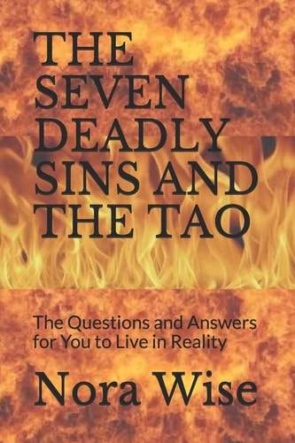 The Seven Deadly Sins and the Tao The Questions and Answers for You to Live in Reality