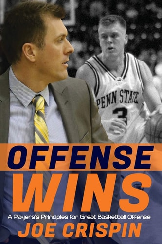 Offense Wins A Player's 12 Foundational Principles for Great Basketball Offense