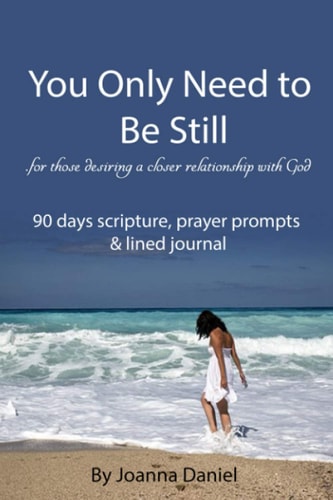 You Only Need To Be Still For Those Desiring a Closer Relationship with God