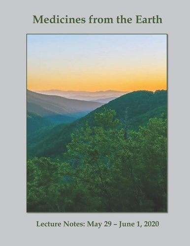 Medicines from the Earth 2020 Lecture Notes May 29 - June 1, 2020