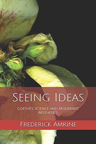 Seeing Ideas Goethe's Science and Modernist Aesthetics