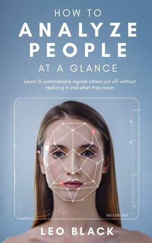 How To Analyze People at a Glance Learn 15 Unmistakable Signals Others Put Off Without Realizing It, and what They Mean