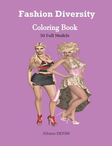 Fashion Diversity Coloring Book An Amazingly Charming Models with Beautiful Dresses for Relaxing and Stress Relieving (Girls, Teenagers; Adults........)