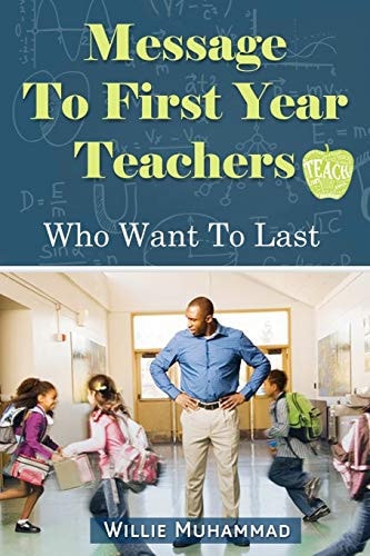 Message to First Year Teachers Who Want to Last