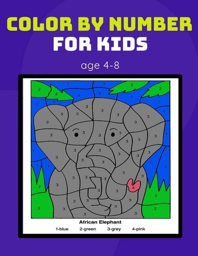 Color by Number for Kids Age 4-8 Coloring Activity Book for Kids Boy, Girls Ages 2-4,3-5,4-8