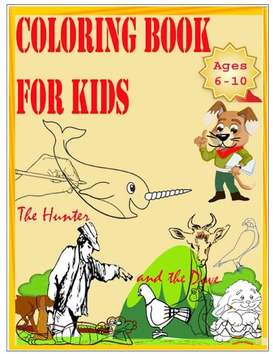 Coloring Book for Kids-The Hunter and the Dove A Book for Coloring Pictures for Girls and Boys, Easy to Do.children Can Lern in the Same Time Good Lessons from the Story Inside this Book.