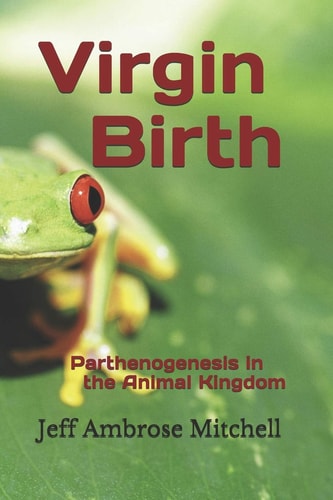 Virgin Birth Parthenogenesis in the Animal Kingdom
