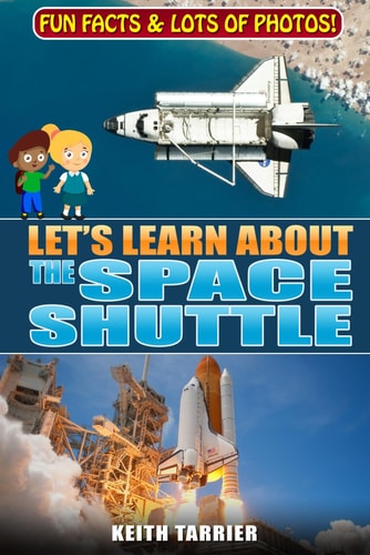Let's Learn About The Space Shuttle 1981 - 2011 NASA's Revolutionary Space Transportation System