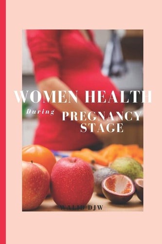 Women Health During Pregnancy Stage Pregnancy Handbook For First Time Moms, The Ultimate Guide to Know About Your Baby And Your Body