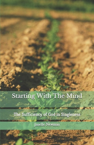 Starting With The Mind The Sufficiency of God in Singleness