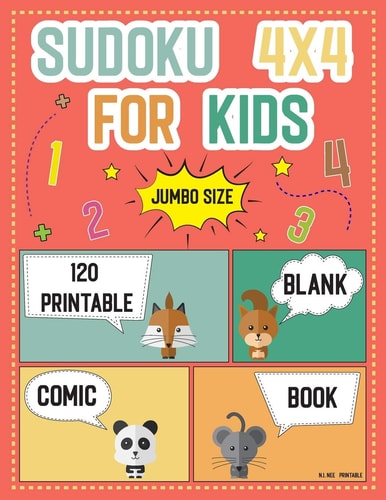 Sudoku 4x4 For Kids Jumbo Size 120 Printable And Blank Comic Book Templates: Worksheets Easy to Hard Puzzles for Kids Teens Kindergarten Ages 4-8 (Children's Activity Books)