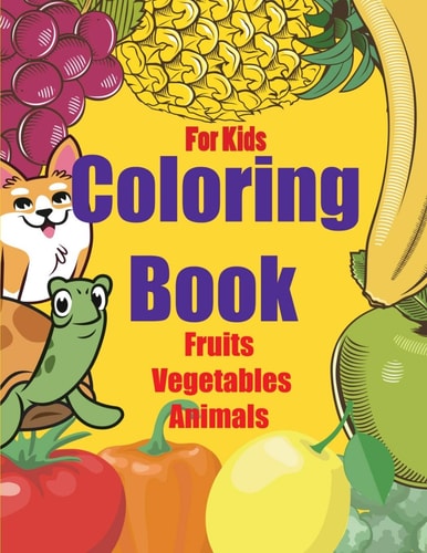 Coloring Book for Kids Fruits Vegetables Animals Toddler Coloring Books for Kids Ages 2-4