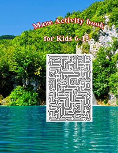 Maze Activity Book for Kids 6-12 An Amazing Maze Activity Book for Kids. Size 8.5"x11"/150pages