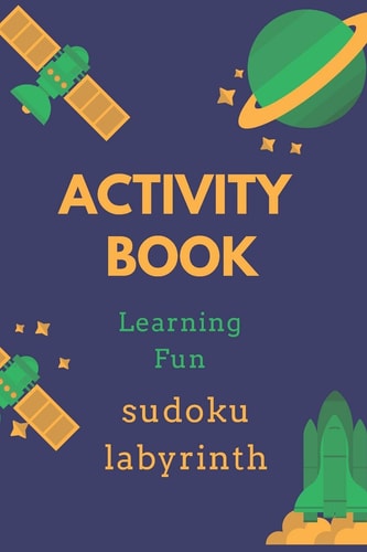 Activity Book A Magnificent Activity Book on Space for Children - Over 100 Activities - Sudoku, Labyrinth ... - From the Age of 8.