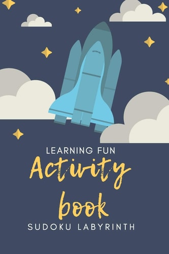 Activity Book A Magnificent Activity Book on Space for Children - Over 100 Activities - Sudoku, Labyrinth ... - From the Age of 8.