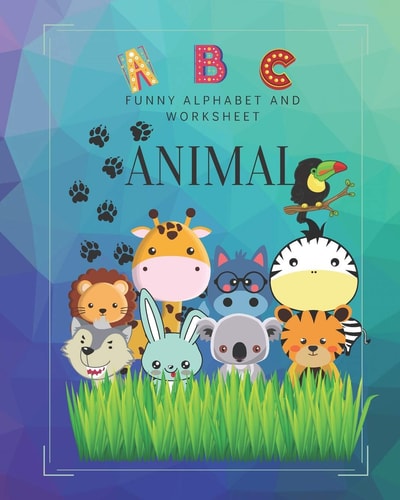 ABC Funny Alphabet and Worksheet Animal: 8" X 10" 50 Pages, Color Inside. It is the Perfect Size to Take Anywhere. A Super Fun Activity Book. Practice for Kid Ages 3-5. Alphabet Worksheet and Animal Vocabulary