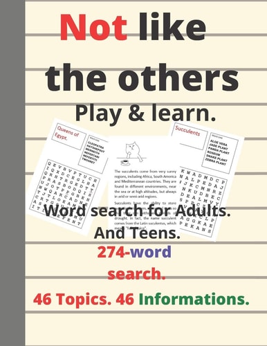 Not Like the Others. Play and Learn. Word Search for Adults. and Teens. 274-Word Search. 46 Topics. 46 Informations