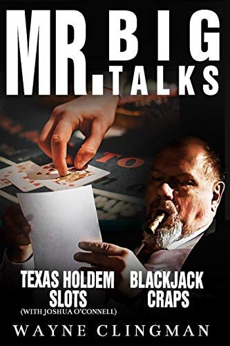 Mr. Big Talks Mr. Big Talks Blackjack Craps Slots and Texas Hold Em Poker ( The Basics )
