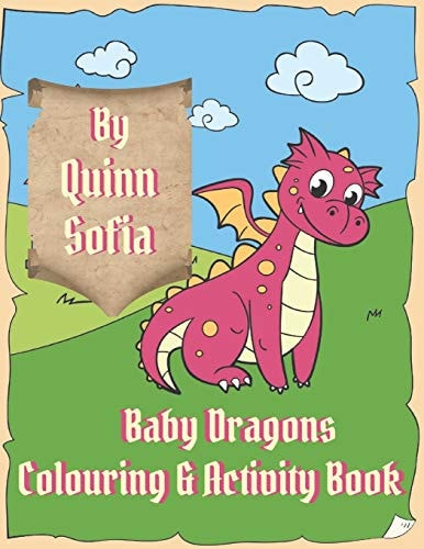 Baby Dragons Colouring & Activity Book Fun Filled Colouring Pages - Dot to Dot and Mazes