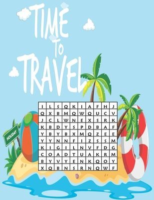 Time to Travel: Word Search Puzzles for Kids Ages 8 And UP: The Best Activity Book to Improve your Childs Spelling & Knowledge about Worlds Countries