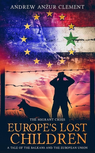The Migrant Crisis. Europe's Lost Children A Tale of the Balkans and the European Union.