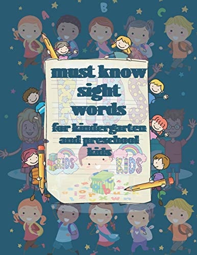 Must Know Sight Words for Kindergarten and Preschool Kids Preschool Writing Workbook with Sight Words for Pre K, Kindergarten and Kids Ages 3-5 (Letter Tracing Book)