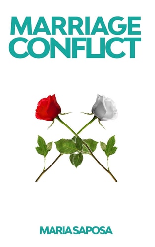 Marriage Conflict Decrypt Common Marriage Problems and Solve Them in a Pacific Way Through Non Violent Communication