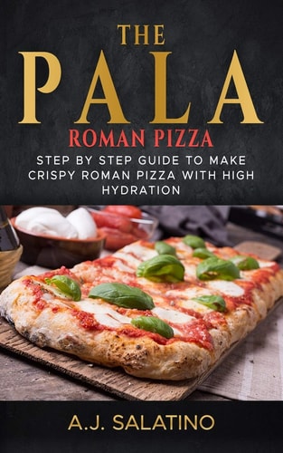 The PALA - Roman Pizza Step by Step Guide to Make Crispy Roman Pizza with High Hydration