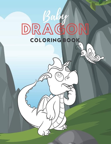 Baby Dragon Coloring Book Fantastic Toddlers Coloring Book; Large Images of Cute Little Baby Dragons; Perfect Gift for Kids Boys Girls Ages 2-5