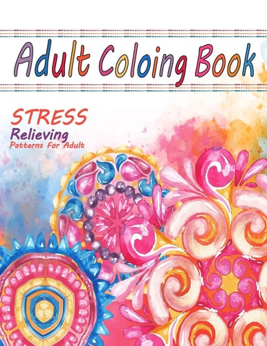 Adult Coloring Book Coloring Book For Fun, Relaxing, Meditation And Stress Relieving 50 Unique Designs Including Flower Mandala, Animals, Garden And Much More...