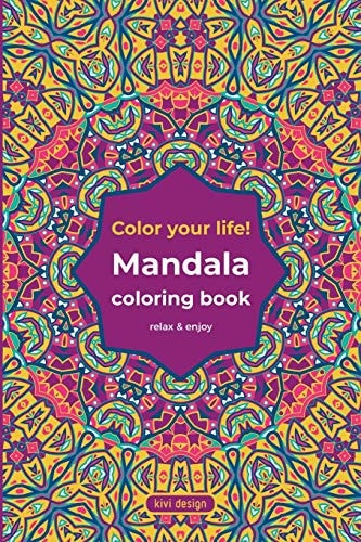 Mandala Coloring Book - Color Your Life! Relax and Enjoy