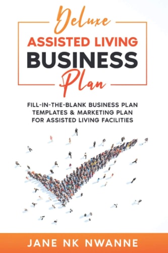 Deluxe Assisted Living Business Plan Fill-In-The-blank Business Plan Templates & Marketing Plan for Assisted Living Facilities