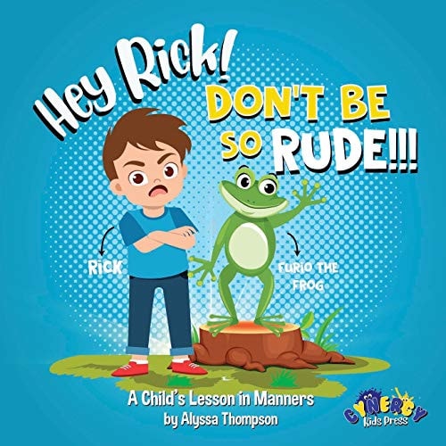 Hey Rick! Don't Be So Rude!!! A Child's Lesson in Manners