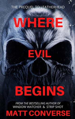 Where Evil Begins The Prequel to Leather Head