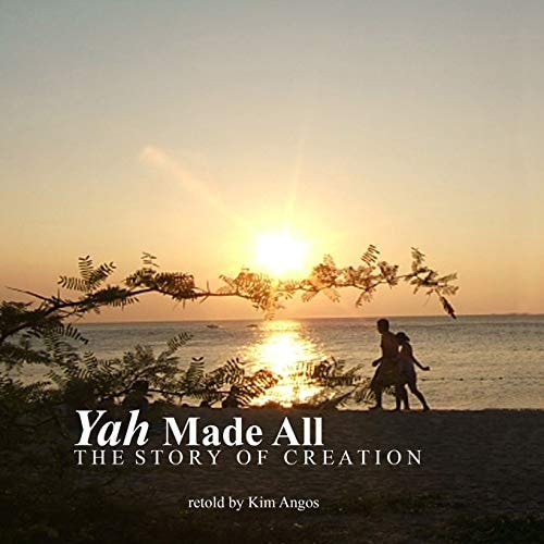 Yah Made All The Story of Creation